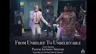 From Unbelief To The Unbelievable -Pastor Anthony Spencer of One Church Chicago