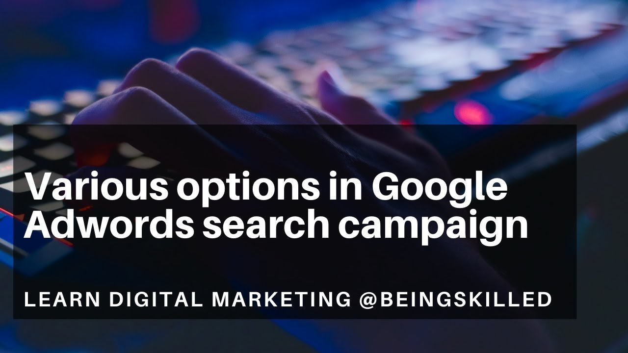 Various options in Google Adwords search campaign YouTube