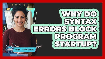Why Do Syntax Errors Block Program Startup?