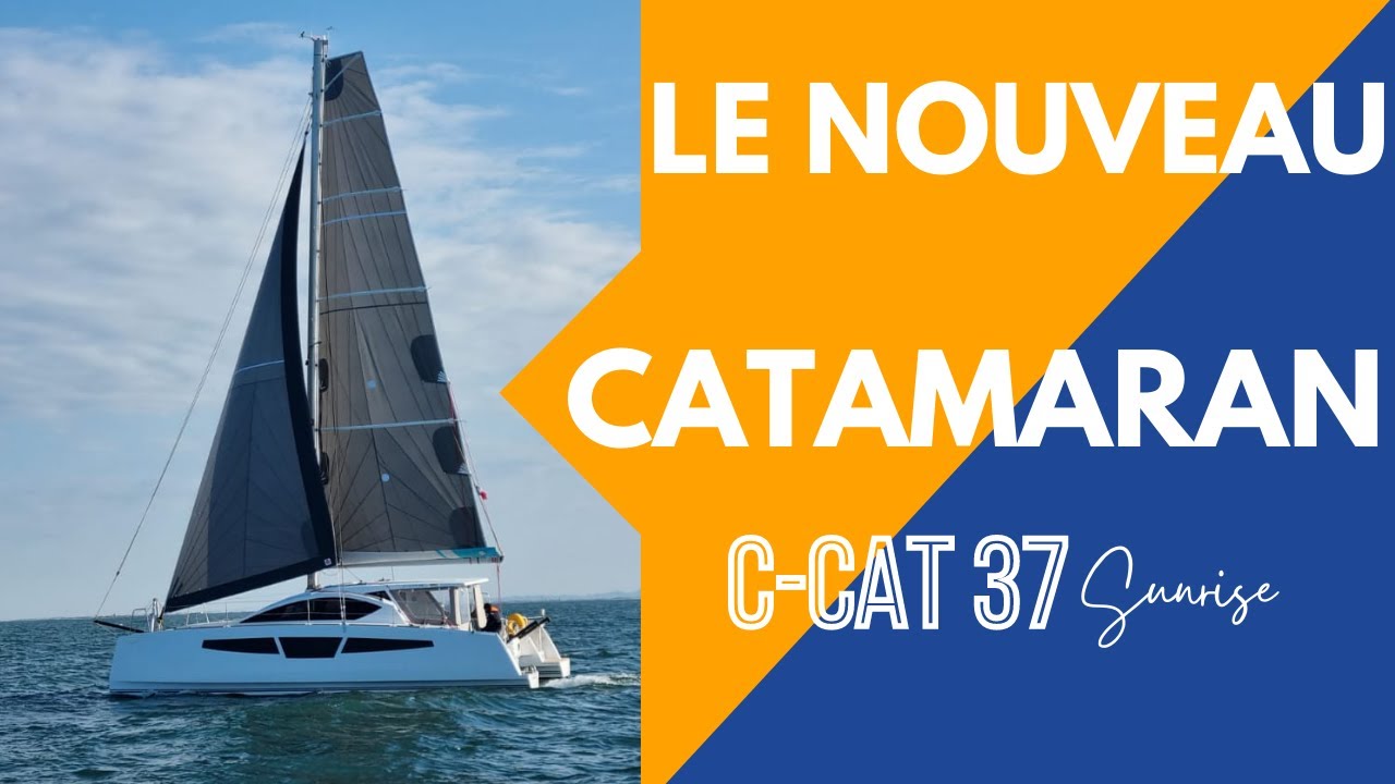 A bord du Nouveau Catamaran C-CAT 37 Sunrise | New catamaran sailing  2022