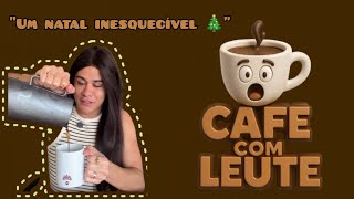 UM NATAL INESQUECÍVEL 🎄 (CAFÉ COM LEUTE ☕) #humor #leuriscleia #foryou #fofocas 