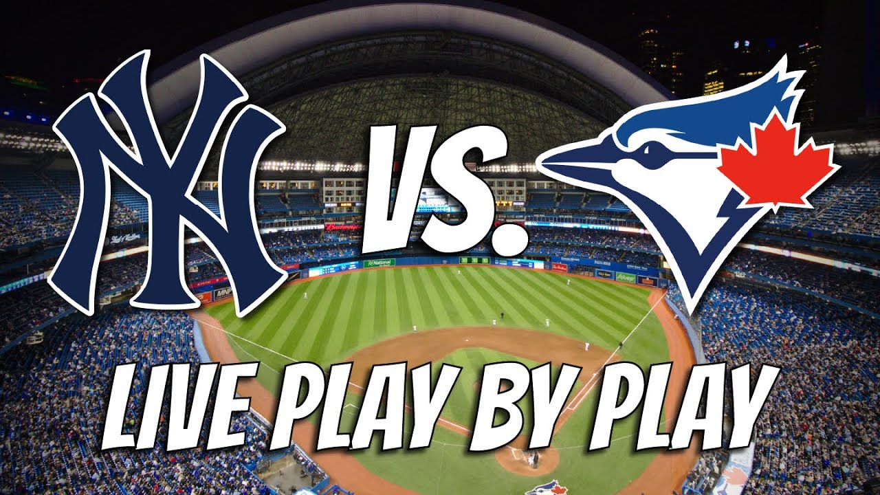 NEW YORK YANKEES vs. TORONTO BLUE JAYS LIVE Play By Play/Reaction