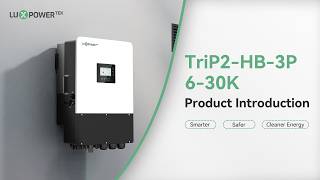 LuxpowerTek Trip2-HB-3P 6-30K Product Introduction