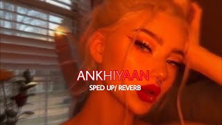 Ankhiyaan (sped up + reverb) - Mitraz