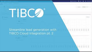 Streamline lead generation with TIBCO Cloud Integration pt. 2