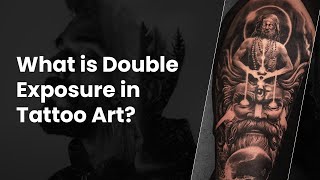 What is Double Exposure in Tattoo Art? | LILA