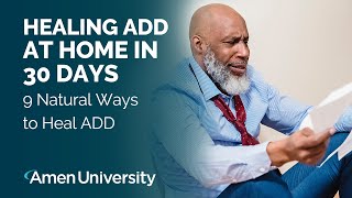 Healing ADD at Home in 30 Days | 9 Natural Ways to Heal ADD