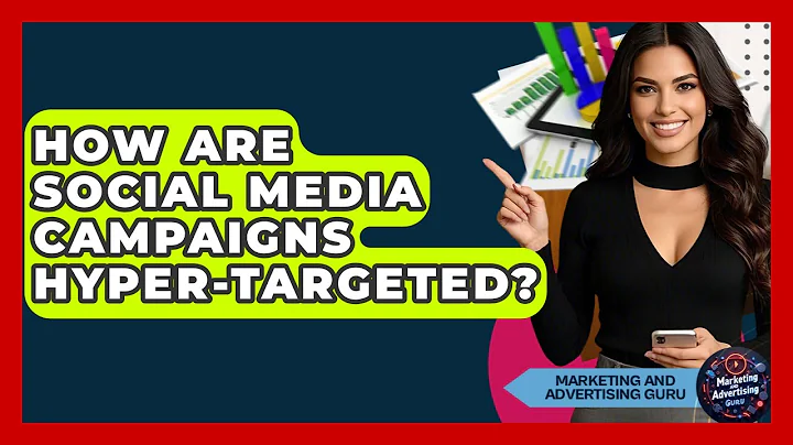 How Are Social Media Campaigns Hyper-targeted? - Marketing and Advertising Guru