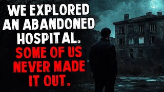 We Explored an Abandoned Hospital. Some of Us Never Made It Out.