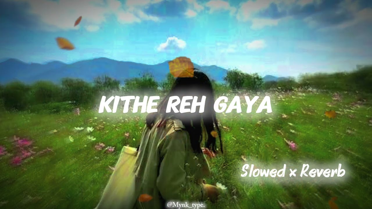 Kithe Reh Gaya (SLOWED+REVERB) | Neeti Mohan | 