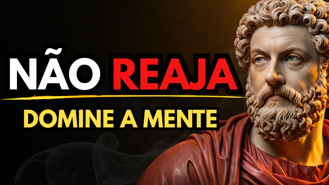 NÃO REAJA: 10 HÁBITOS ESTÓICOS PRA DOMINAR SUA MENTE EM 2026 | ESTOICISMO