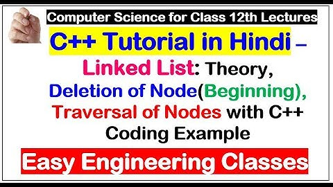 C++ Linked List Tutorial in Hindi: Deletion of Node(Beginning), Traversal of Nodes with Code