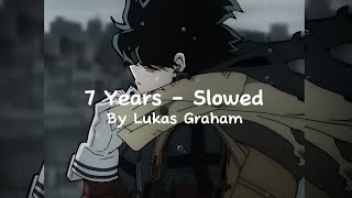 7 Years - Lukas Graham || Slowed [BreadzoKingdom]