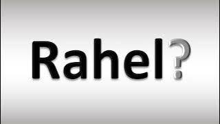 How to Pronounce Rahel