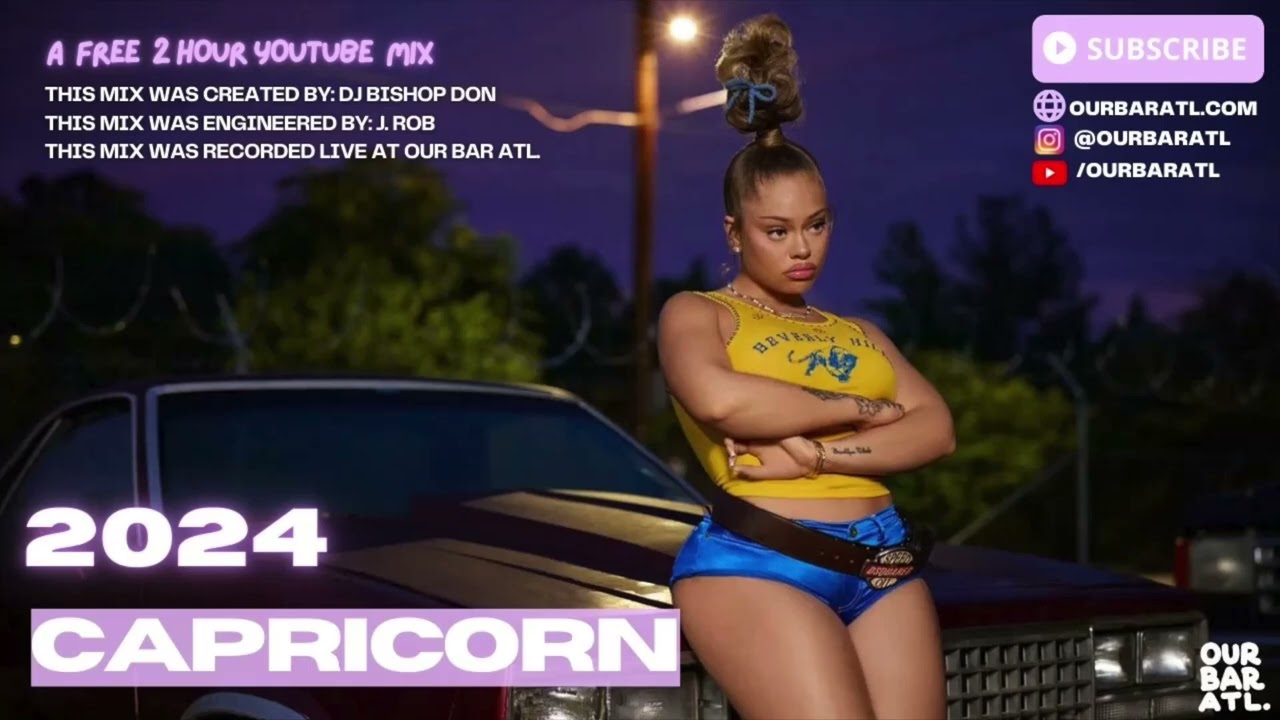 Our Bar ATL: CAPRICORN SZN MIX (2024) New Rap + Hip Hop - by DJ Bishop Don