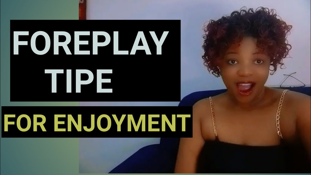 5 FOREPLAY TIPS FOR MEN ( Blow Her Mind With Your FOREPLAY SKILL) #