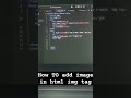 Insert image in HTML | Html Image Tag #html html me image kaise lagaye #html #shortsvideo #trending
