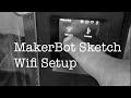 MakerBot Sketch Wifi Setup