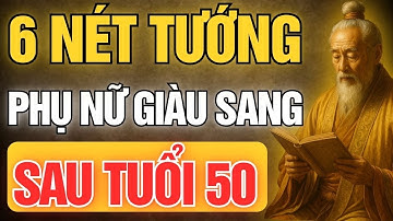Cổ Nhân Dạy: 6 Nét Tướng Phụ Nữ Giàu Có Sau Tuổi 50 – Hậu Vận Thịnh Vượng | Tinh Hoa Cổ Đạo