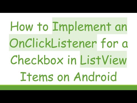 How to Implement an OnClickListener for a Checkbox in ListView Items on Android