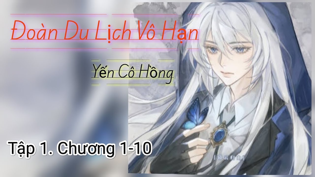 Tập 1. C1-10. Đoàn Du Lịch Vô Hạn. Yến Cô Hồng. Túy Mỹ Tương Tây.
