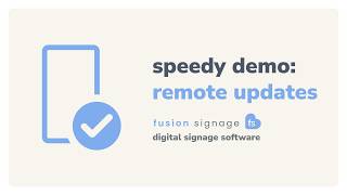 Remote Updates – Fusion Signage Speedy Demo
