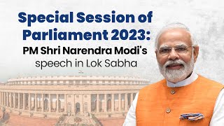 LIVE: Special Session of Parliament 2023: PM Shri Narendra Modi's speech in Lok Sabha
