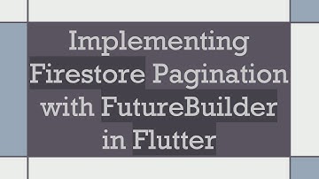 Implementing Firestore Pagination with FutureBuilder in Flutter
