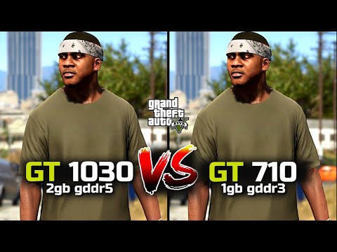 GTA 5/V GT 710 vs GT 1030