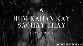Hum Kahan Kay Sachay Thay OST Lofi (Slowed and Reverb)