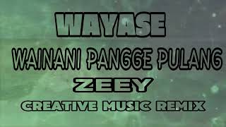 Download Lagu ZEEY™ WAYASE WAINANI PANGGE PULANG Remix MP3