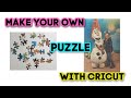 How to make your own puzzle using your Cricut machine