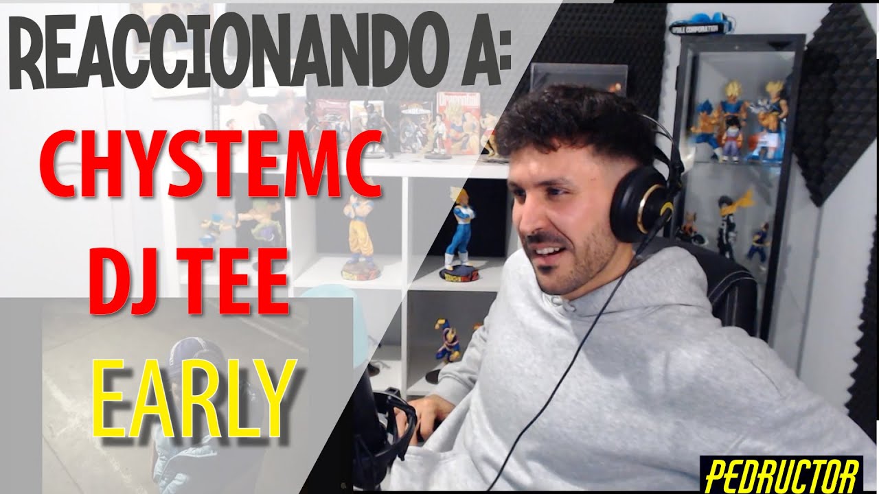 REACCIONANDO A CHYSTEMC Y DJ TEE  - EARLY - QUE BAAARBARIDAAAADDD 🔥🔥🔥🔥🔥