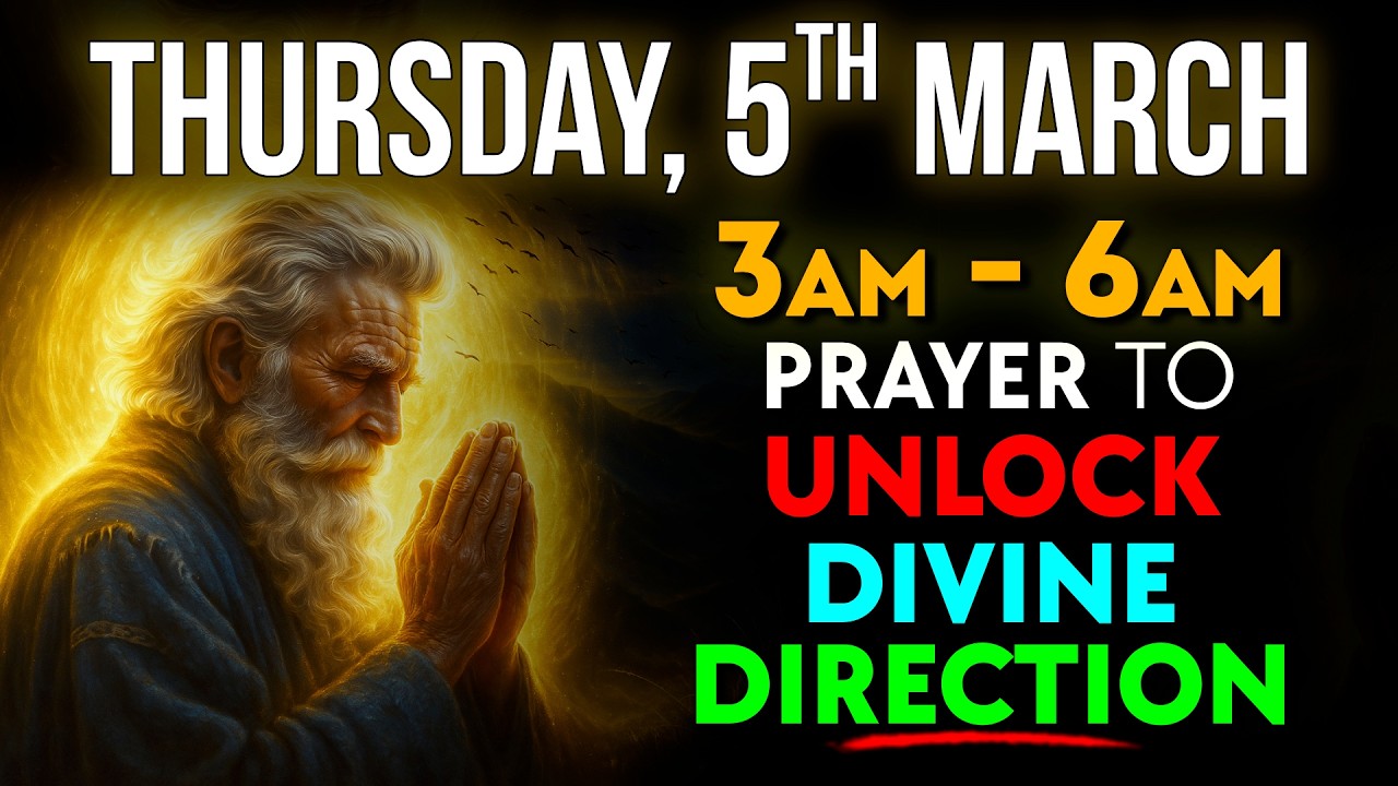 March 5th | PRAY Between 3AM-6AM: UNLOCK the SECRET to GOD’S GUIDANCE in IMPORTANT DECISIONS Today
