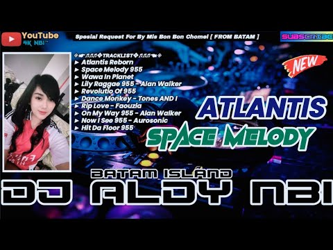 DUGEM ATLANTIS REBORN X SPACE MELODY REMIX 2025 DJ ALDY NBI™ BATAM ISLAND (Req Mis Bon Bon Chomel)