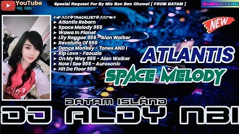 DUGEM ATLANTIS REBORN X SPACE MELODY REMIX 2025 DJ ALDY NBI™ BATAM ISLAND (Req Mis Bon Bon Chomel)