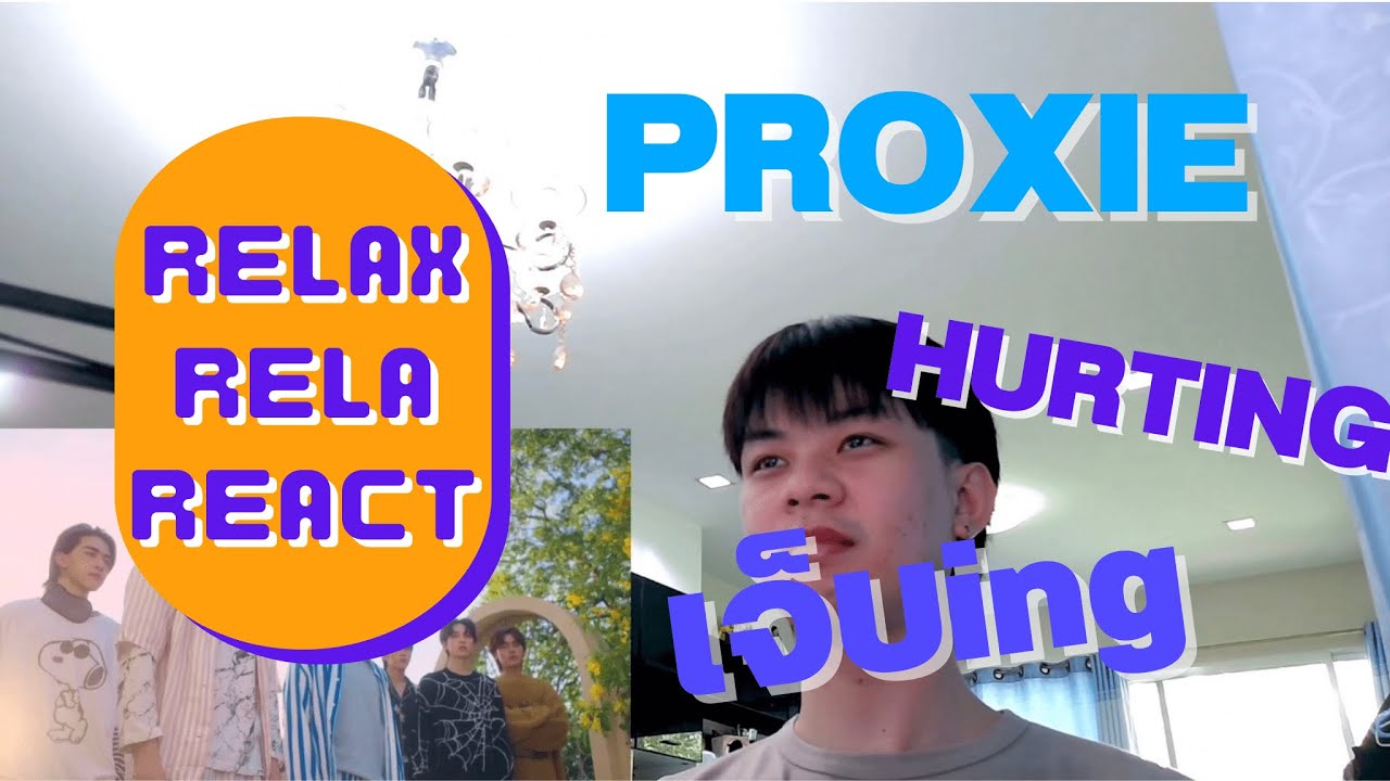 [RELAX RELA REACT] Reaction: PROXIE - เจ็บอยู่ / HURTING (the 1st album)