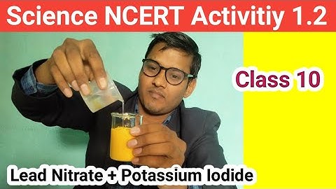 reaction between lead nitrate and potassium Iodide || Ncert activity 1.2 class 10 science