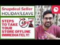 Steps To Take Your Snapdeal Store Offline Immediately | No 48 Hrs Wait | Set Holiday Vacation Mode