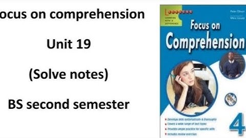 solve notes of unit 19 focus on comprehension | bs second semester |