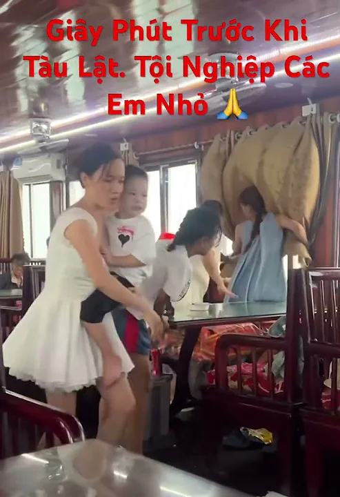 Các Em Nhỏ Nháo Nhào Giây Phút Trước Khi Tàu Lật Ở Vịnh Hạ Long.