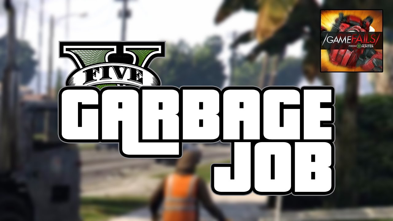 Garbage Job Grand Theft Auto V GameFails YouTube