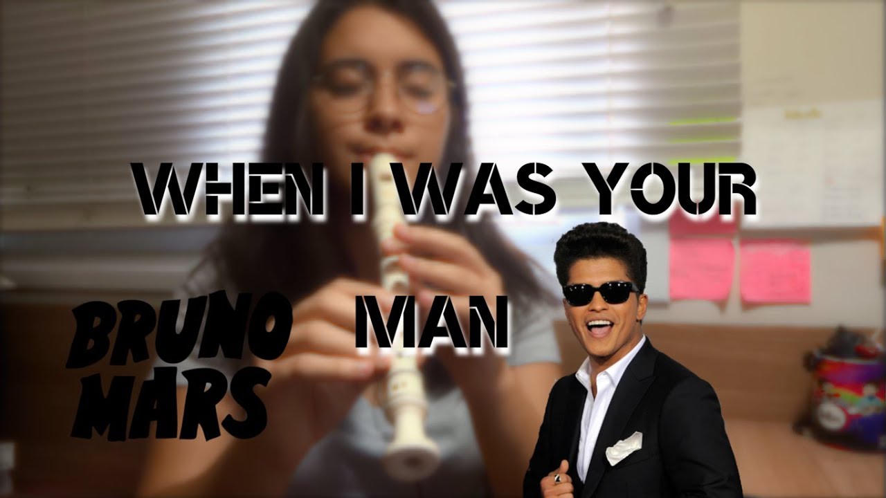 When I Was Your Man (COVER) -  Flauta Doce - NOTAS NA DESCRIÇÃO