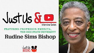 Just Us & Dr. Rudine Sims Bishop
