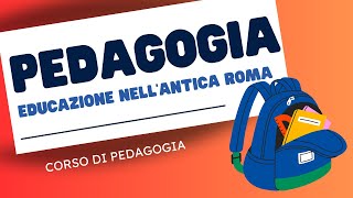 5. La pedagogia nell'antica Roma (Catone, Cicerone, Tacito, Quintiliano, Seneca)
