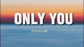 Only You - Joseph Vincent  [lyrics]