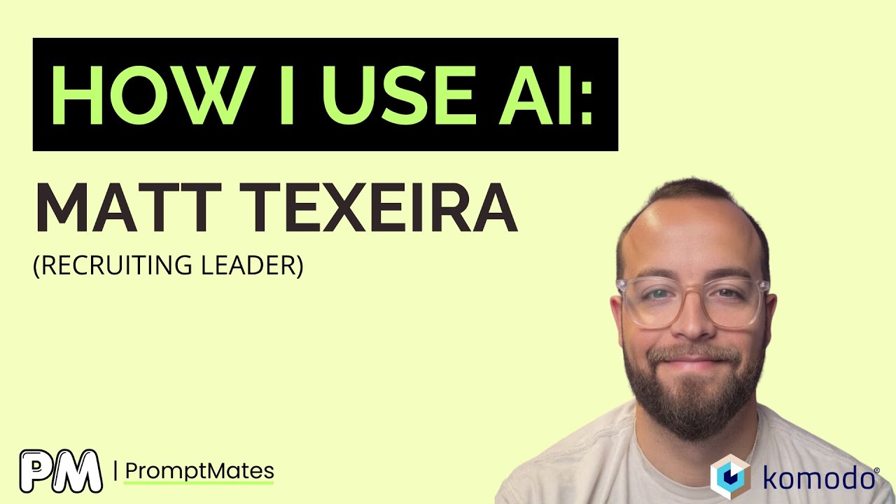 How a Recruiting Leader Actually Uses AI (Matt Texeira, Komodo Health)