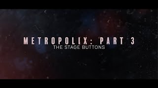Metropolix for Beginners Series | Part 3: The Stage Buttons