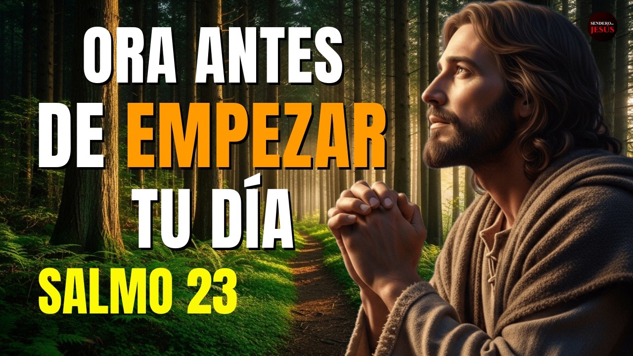 ORACIÓN CON EL SALMO 23: COMIENZA TU MAÑANA EN LOS BRAZOS DEL PASTOR DIVINO | ORACIÓN DE LA MAÑANA