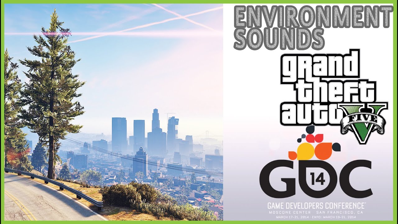 THE SOUNDS OF GTA 5: Environment/Ambience audio sound editing Features the technology and processes - YouTube